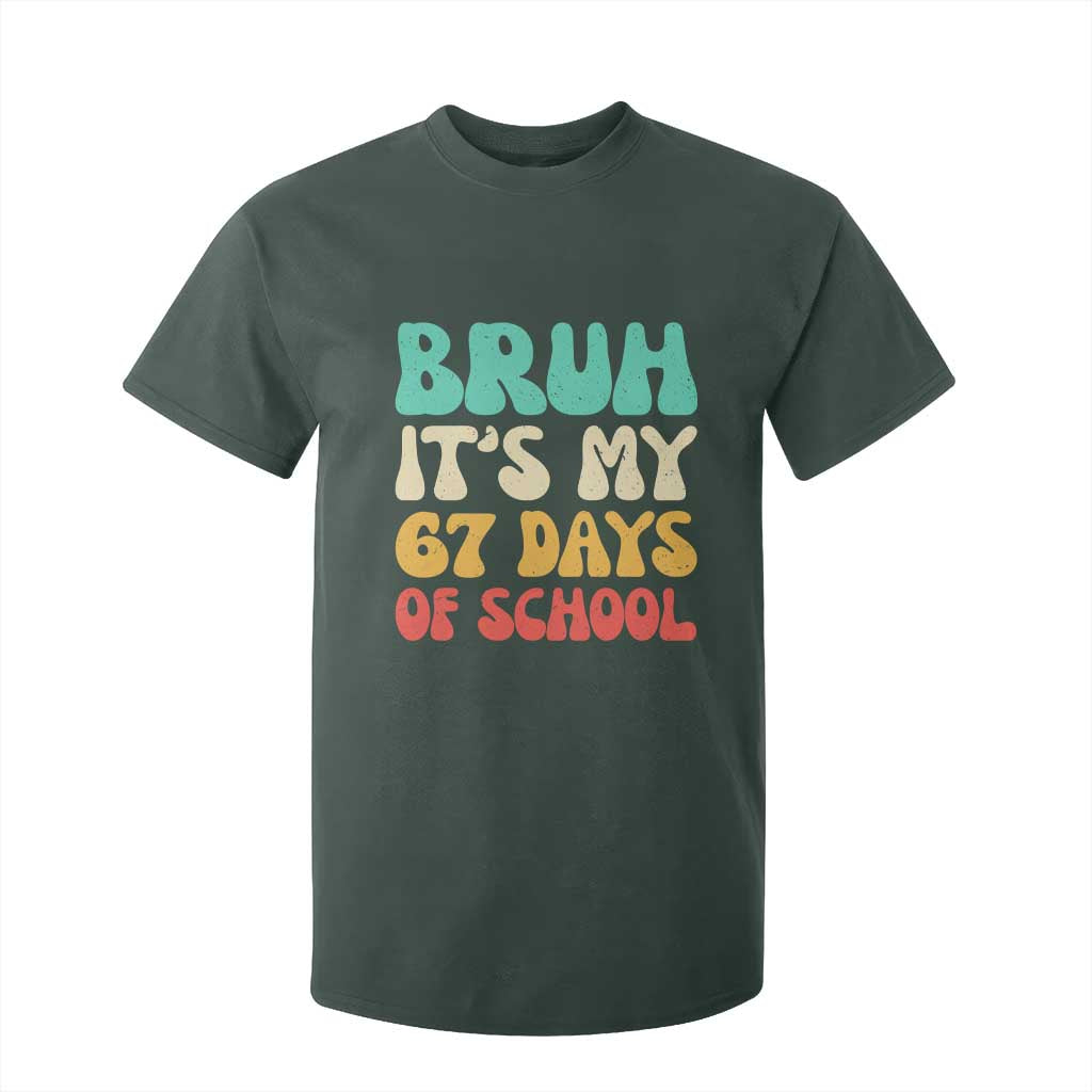 Bruh 67 Days Of School T Shirt For Kid Funny Six Seven Meme Teacher Student 67th Day TS10 Dark Forest Green Print Your Wear