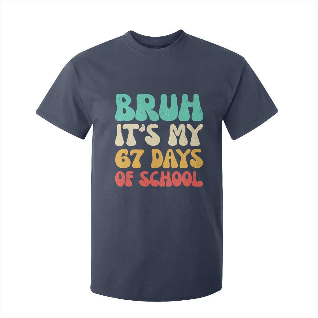 Bruh 67 Days Of School T Shirt For Kid Funny Six Seven Meme Teacher Student 67th Day TS10 Navy Print Your Wear