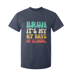 Bruh 67 Days Of School T Shirt For Kid Funny Six Seven Meme Teacher Student 67th Day TS10 Navy Print Your Wear