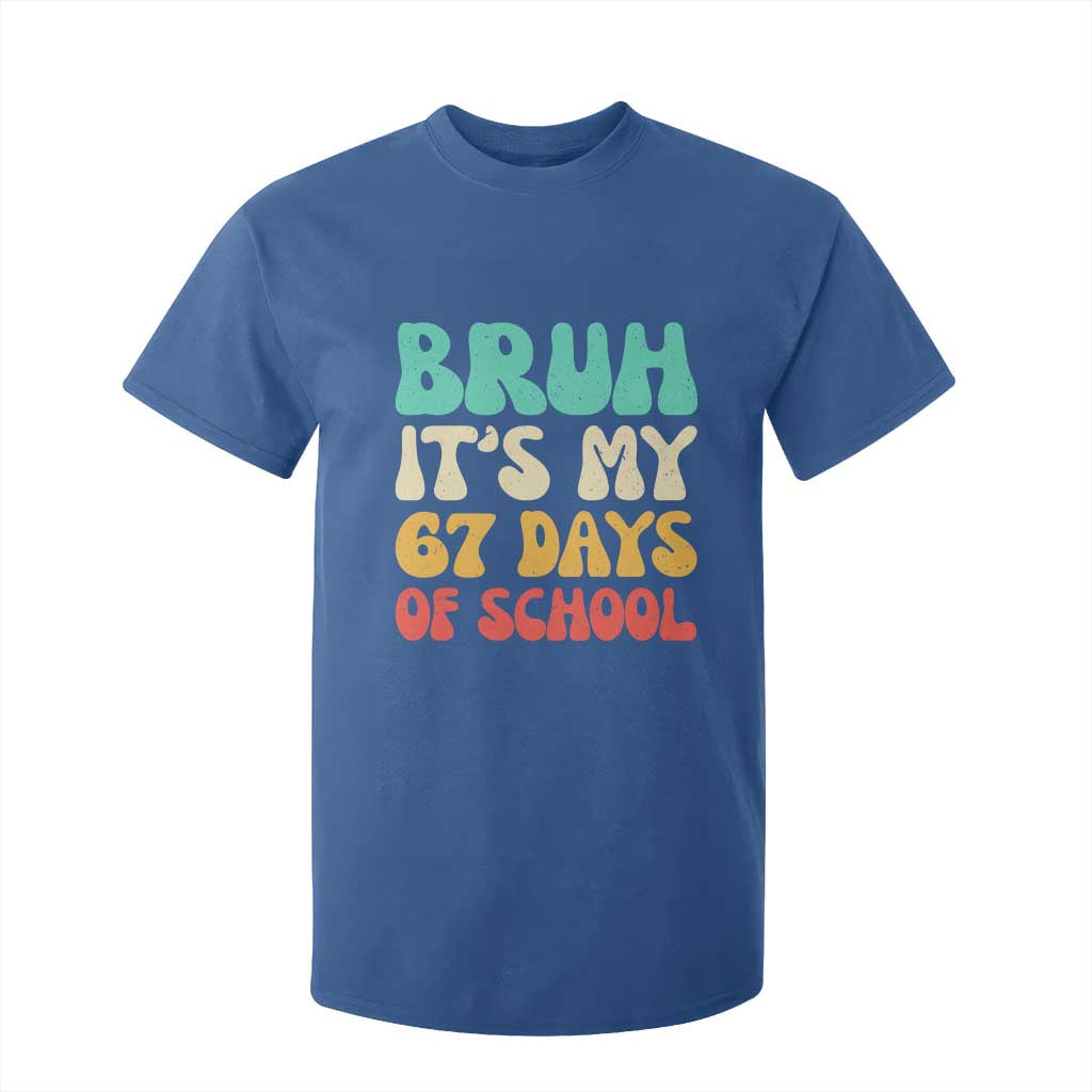 Bruh 67 Days Of School T Shirt For Kid Funny Six Seven Meme Teacher Student 67th Day TS10 Royal Blue Print Your Wear