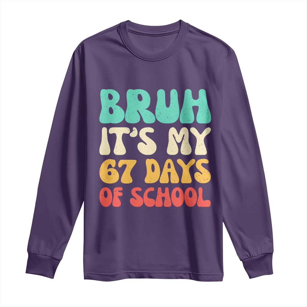 Bruh 67 Days Of School Long Sleeve Shirt Funny Six Seven Meme Teacher Student 67th Day TS10 Purple Print Your Wear