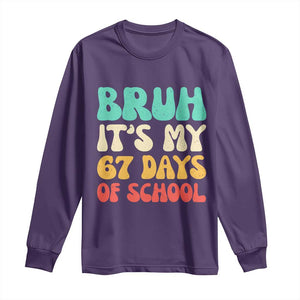 Bruh 67 Days Of School Long Sleeve Shirt Funny Six Seven Meme Teacher Student 67th Day TS10 Purple Print Your Wear