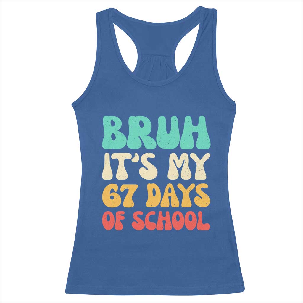 Bruh 67 Days Of School Racerback Tank Top Funny Six Seven Meme Teacher Student 67th Day TS10 Royal Blue Print Your Wear