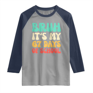 Bruh 67 Days Of School Raglan Shirt Funny Six Seven Meme Teacher Student 67th Day TS10 Sport Gray Navy Print Your Wear