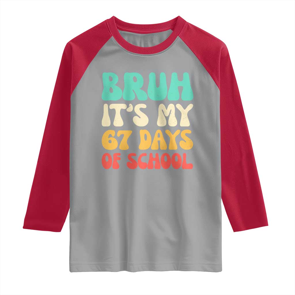 Bruh 67 Days Of School Raglan Shirt Funny Six Seven Meme Teacher Student 67th Day TS10 Sport Gray Red Print Your Wear