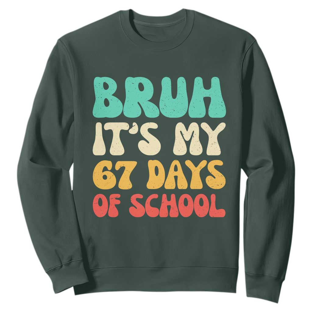 Bruh 67 Days Of School Sweatshirt Funny Six Seven Meme Teacher Student 67th Day TS10 Dark Forest Green Print Your Wear