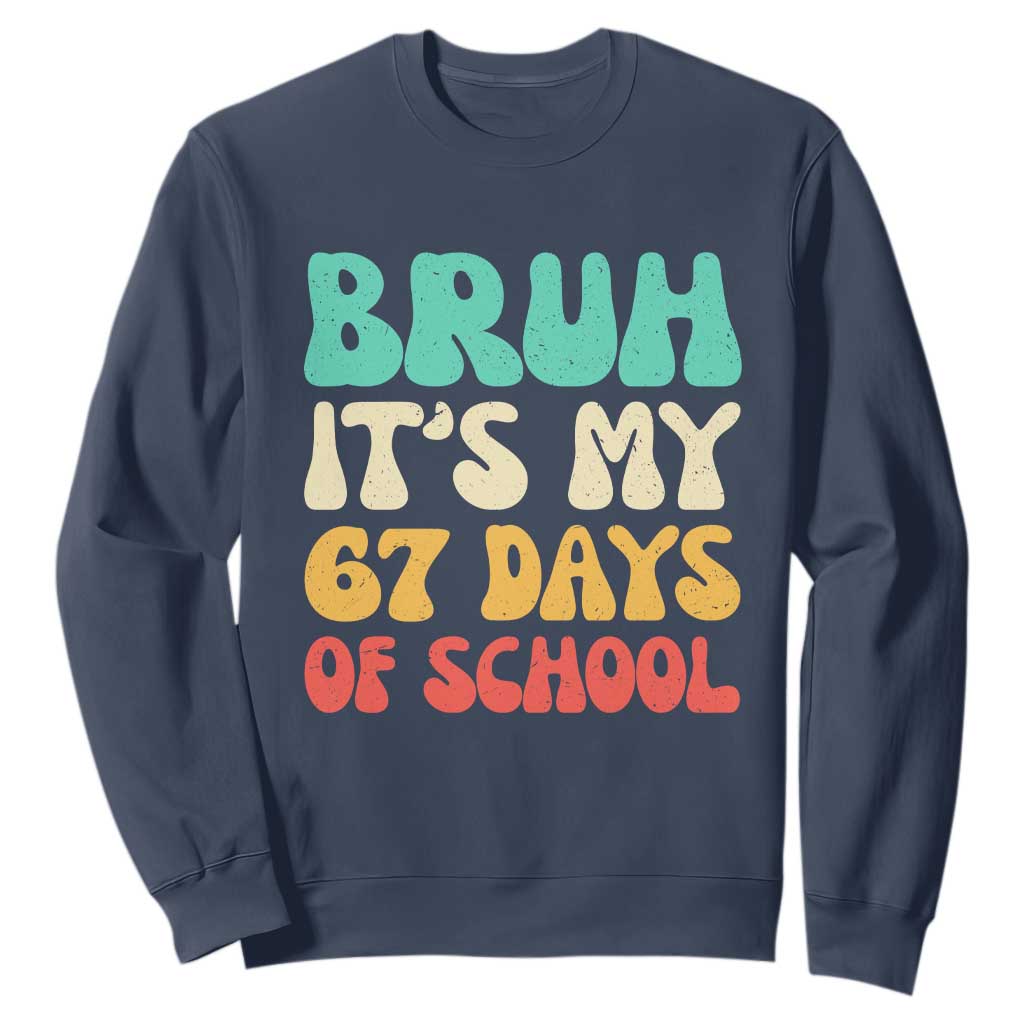 Bruh 67 Days Of School Sweatshirt Funny Six Seven Meme Teacher Student 67th Day TS10 Navy Print Your Wear