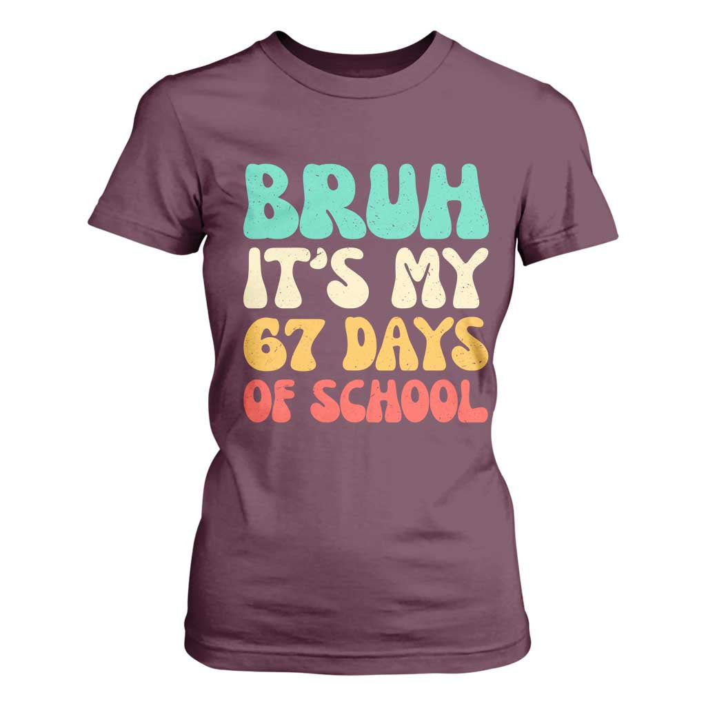 Bruh 67 Days Of School T Shirt For Women Funny Six Seven Meme Teacher Student 67th Day TS10 Maroon Print Your Wear