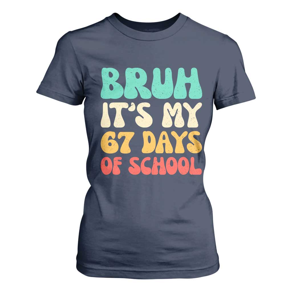 Bruh 67 Days Of School T Shirt For Women Funny Six Seven Meme Teacher Student 67th Day TS10 Navy Print Your Wear