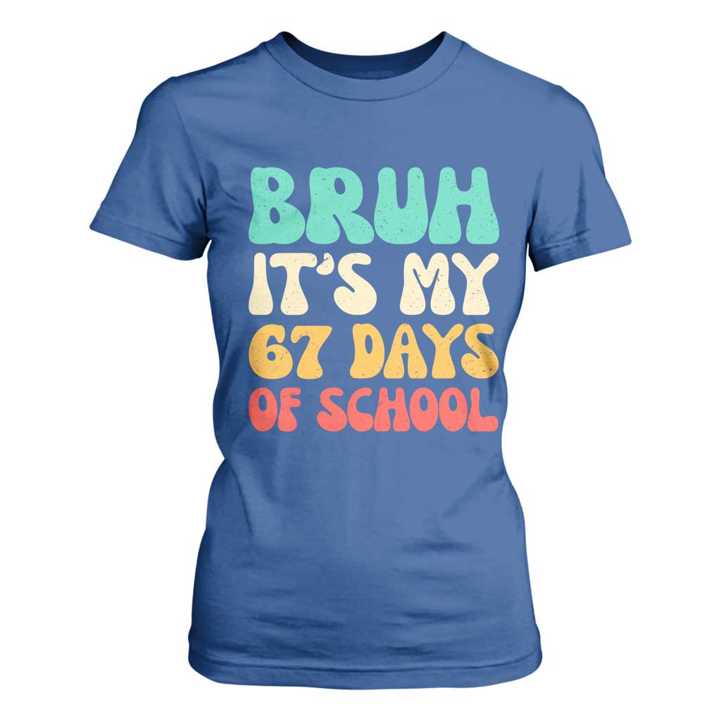 Bruh 67 Days Of School T Shirt For Women Funny Six Seven Meme Teacher Student 67th Day TS10 Royal Blue Print Your Wear