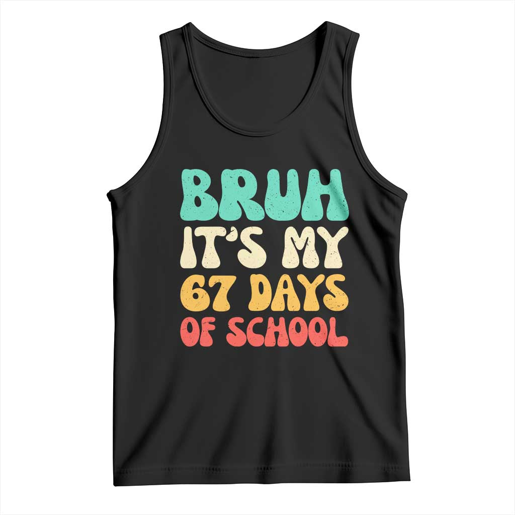 Bruh 67 Days Of School Tank Top Funny Six Seven Meme Teacher Student 67th Day TS10 Black Print Your Wear