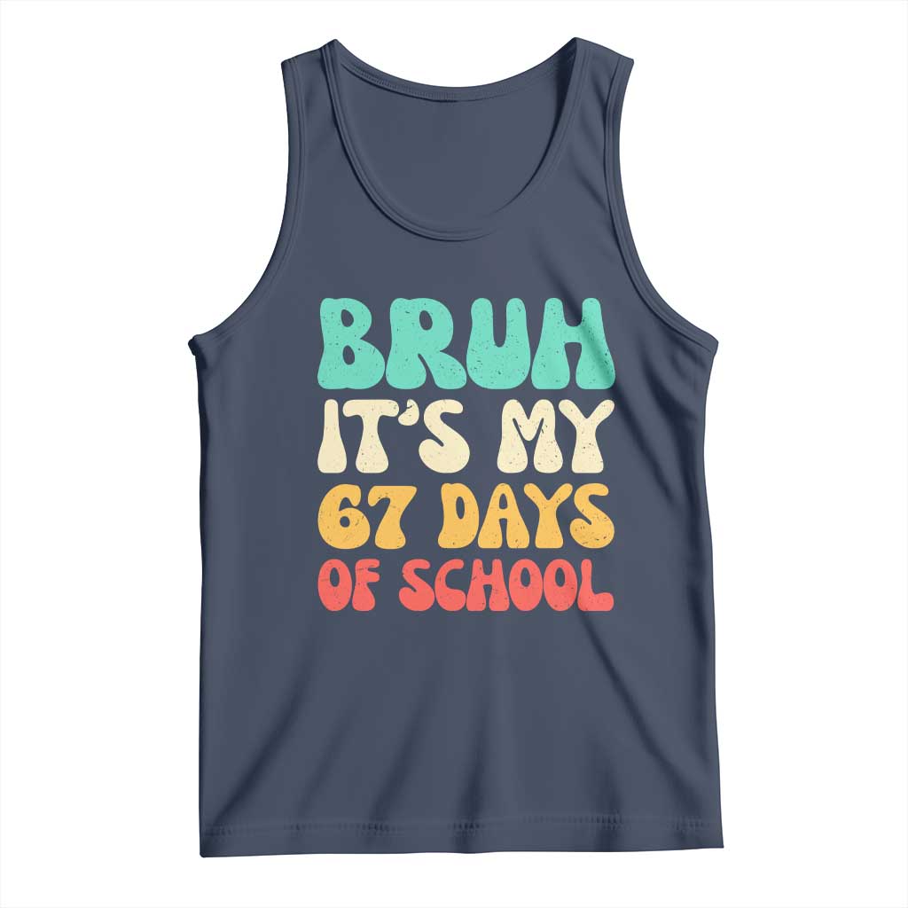 Bruh 67 Days Of School Tank Top Funny Six Seven Meme Teacher Student 67th Day TS10 Navy Print Your Wear