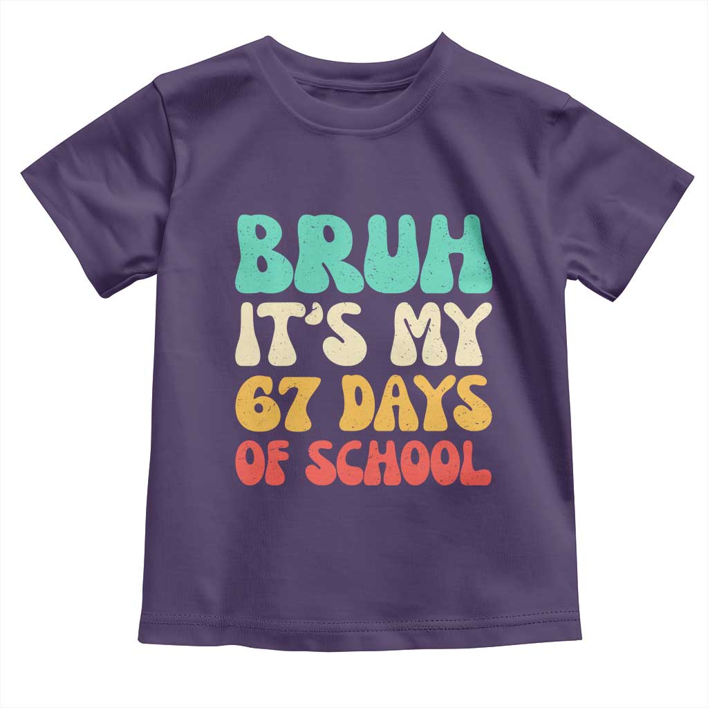 Bruh 67 Days Of School Toddler T Shirt Funny Six Seven Meme Teacher Student 67th Day TS10 Purple Print Your Wear