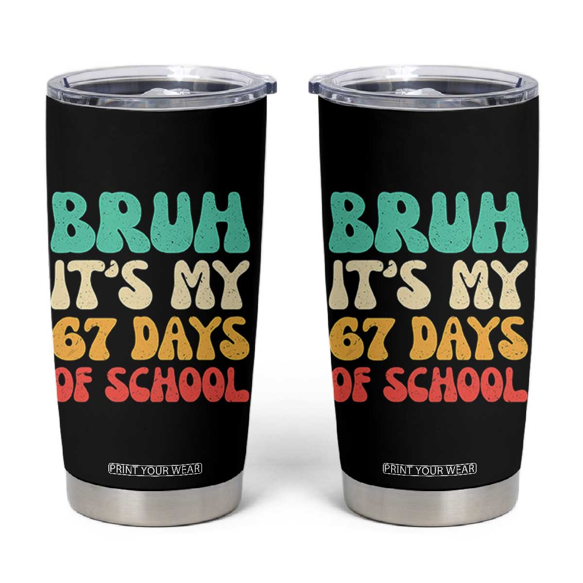 Bruh 67 Days Of School Tumbler Cup Funny Six Seven Meme Teacher Student 67th Day TS10 Black Print Your Wear