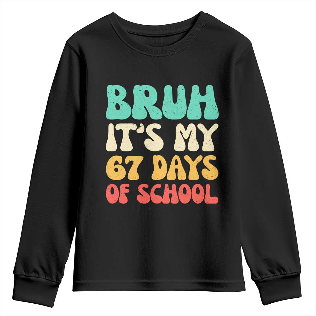 Bruh 67 Days Of School Youth Sweatshirt Funny Six Seven Meme Teacher Student 67th Day TS10 Black Print Your Wear