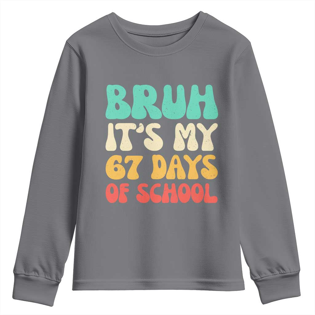 Bruh 67 Days Of School Youth Sweatshirt Funny Six Seven Meme Teacher Student 67th Day TS10 Charcoal Print Your Wear