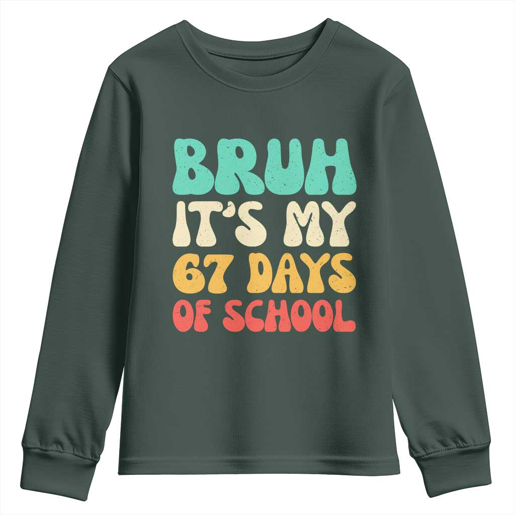 Bruh 67 Days Of School Youth Sweatshirt Funny Six Seven Meme Teacher Student 67th Day TS10 Dark Forest Green Print Your Wear