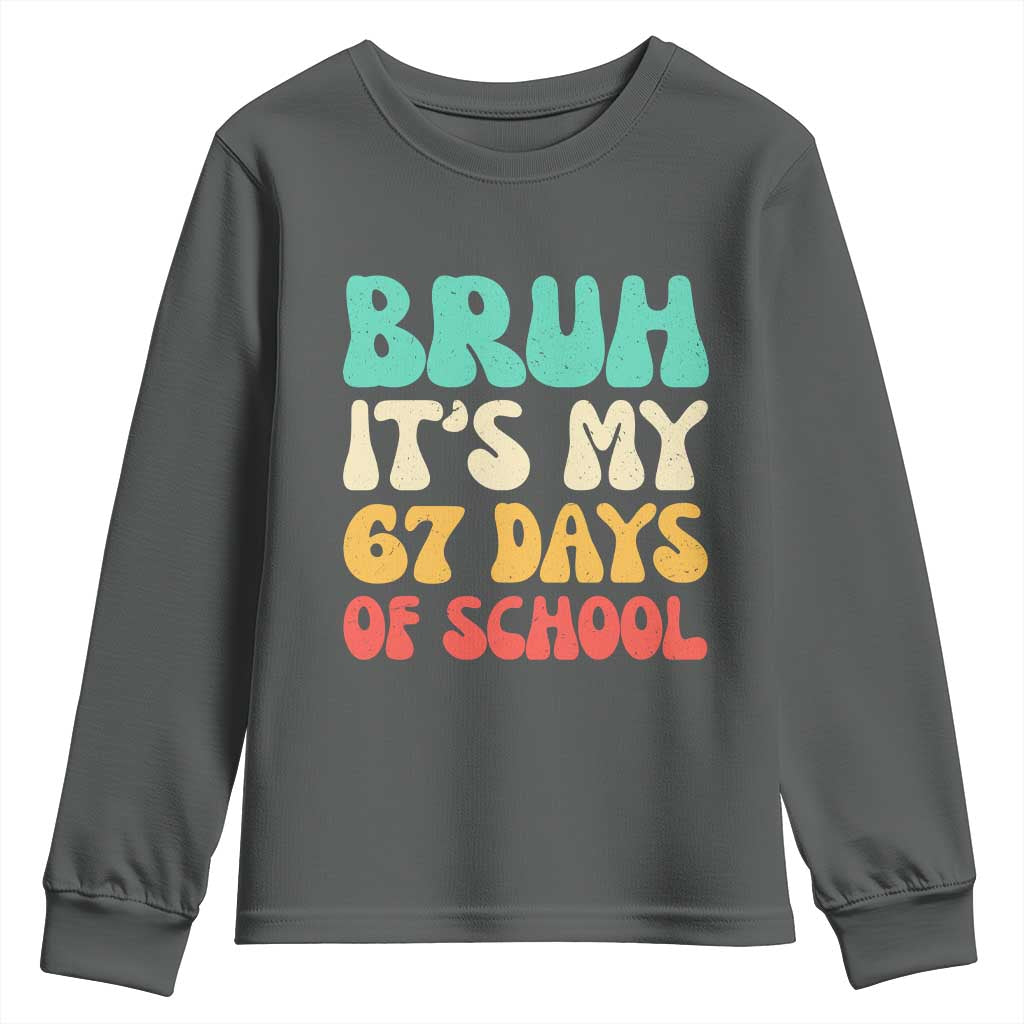 Bruh 67 Days Of School Youth Sweatshirt Funny Six Seven Meme Teacher Student 67th Day TS10 Dark Heather Print Your Wear
