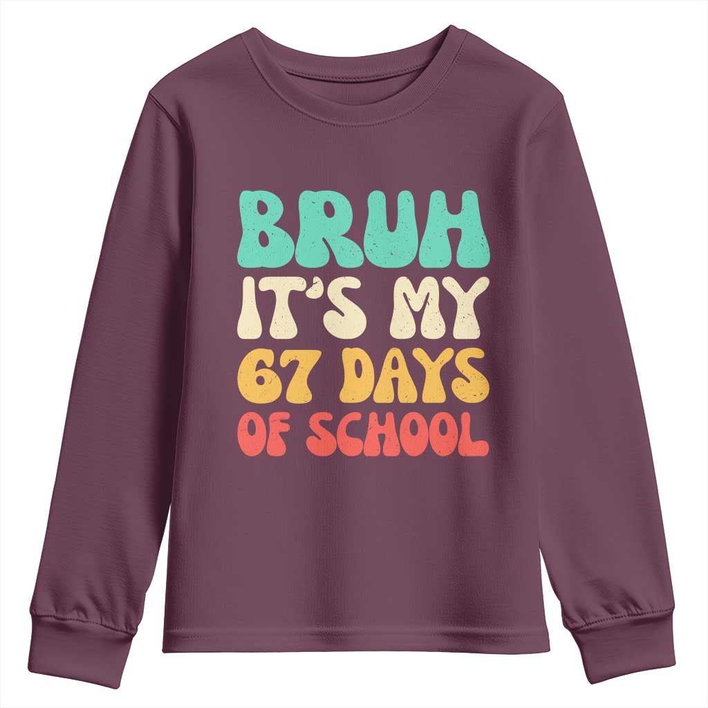 Bruh 67 Days Of School Youth Sweatshirt Funny Six Seven Meme Teacher Student 67th Day TS10 Maroon Print Your Wear