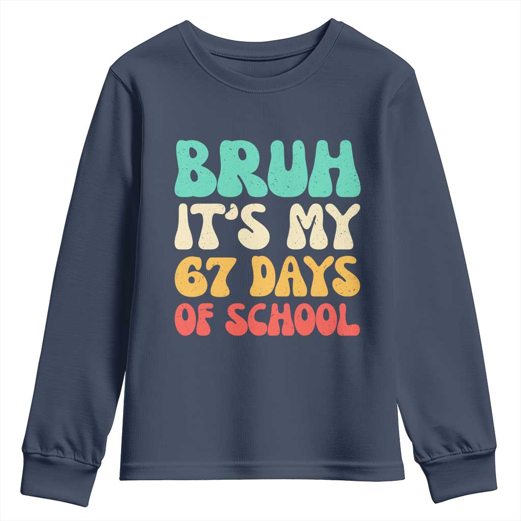 Bruh 67 Days Of School Youth Sweatshirt Funny Six Seven Meme Teacher Student 67th Day TS10 Navy Print Your Wear