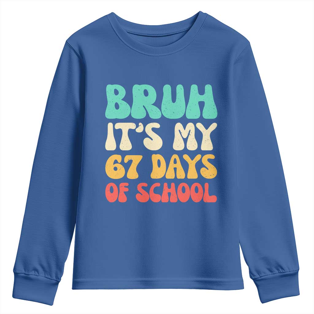 Bruh 67 Days Of School Youth Sweatshirt Funny Six Seven Meme Teacher Student 67th Day TS10 Royal Blue Print Your Wear