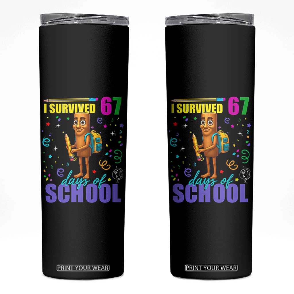 Tung Tung Tung Sahur I Survived 67 Days of School Skinny Tumbler Funny Six Seven 6 7 Meme Teacher Student TS10 Black Print Your Wear