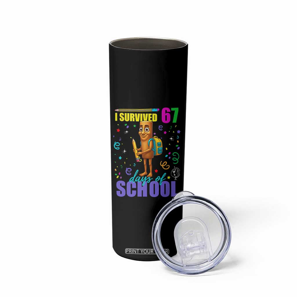 Tung Tung Tung Sahur I Survived 67 Days of School Skinny Tumbler Funny Six Seven 6 7 Meme Teacher Student TS10 Print Your Wear