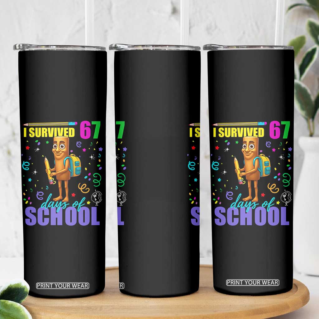 Tung Tung Tung Sahur I Survived 67 Days of School Skinny Tumbler Funny Six Seven 6 7 Meme Teacher Student TS10 Print Your Wear
