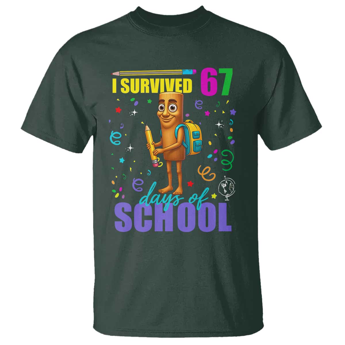 Tung Tung Tung Sahur I Survived 67 Days of School T Shirt Funny Six Seven 6 7 Meme Teacher Student TS10 Dark Forest Green Print Your Wear