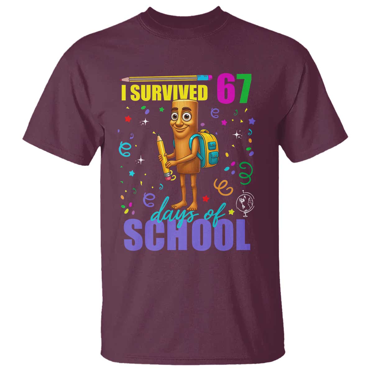 Tung Tung Tung Sahur I Survived 67 Days of School T Shirt Funny Six Seven 6 7 Meme Teacher Student TS10 Maroon Print Your Wear