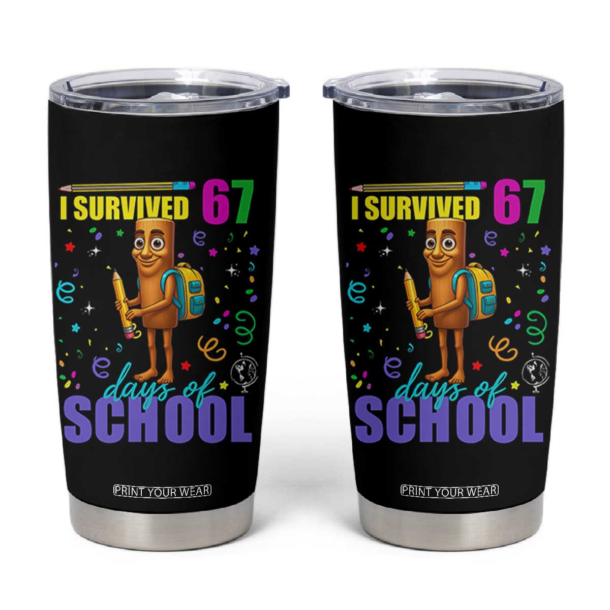Tung Tung Tung Sahur I Survived 67 Days of School Tumbler Cup Funny Six Seven 6 7 Meme Teacher Student TS10 Black Print Your Wear