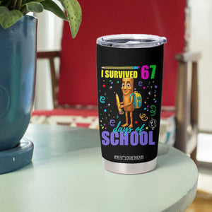 Tung Tung Tung Sahur I Survived 67 Days of School Tumbler Cup Funny Six Seven 6 7 Meme Teacher Student TS10 Print Your Wear