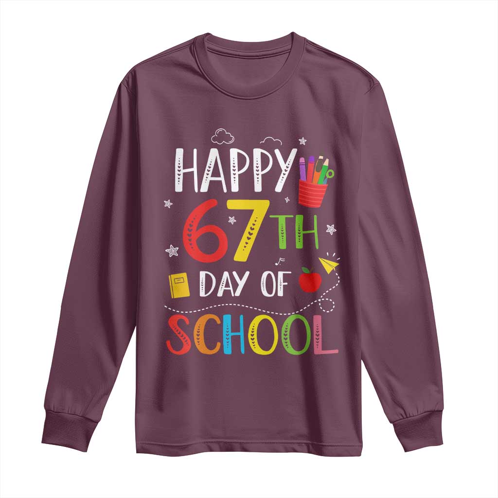 67 Days of School Long Sleeve Shirt Happy 67th Day Of School Teachers Student Meme TS10 Maroon Print Your Wear