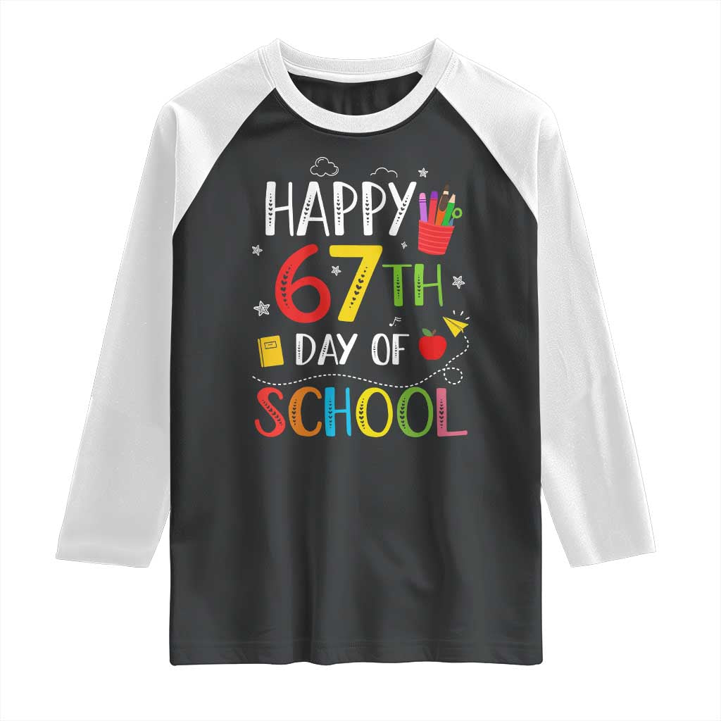 67 Days of School Raglan Shirt Happy 67th Day Of School Teachers Student Meme TS10 Black White Print Your Wear