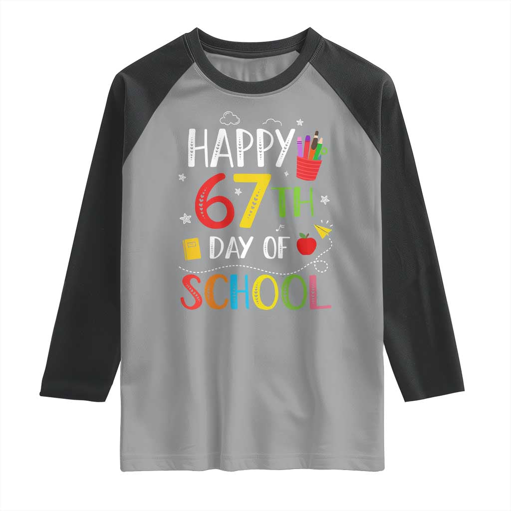 67 Days of School Raglan Shirt Happy 67th Day Of School Teachers Student Meme TS10 Sport Gray Black Print Your Wear