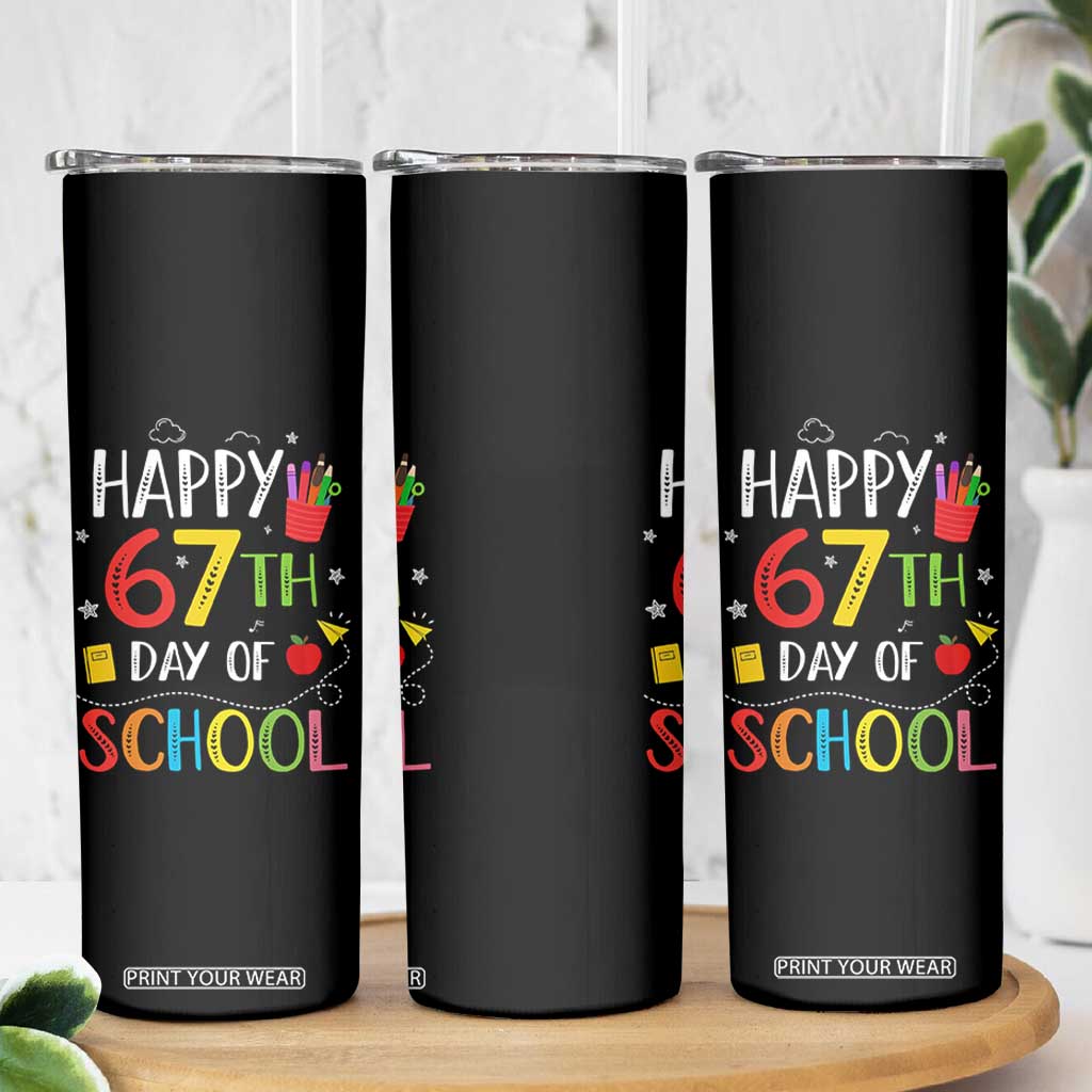 67 Days of School Skinny Tumbler Happy 67th Day Of School Teachers Student Meme TS10 Print Your Wear