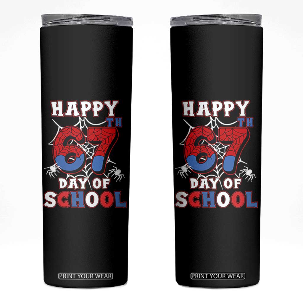 Happy 67th Day Of School Skinny Tumbler Boys Girls Spider 67 Days TS10 Black Print Your Wear