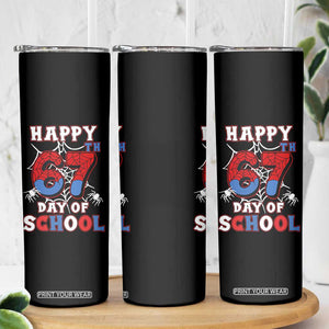 Happy 67th Day Of School Skinny Tumbler Boys Girls Spider 67 Days TS10 Print Your Wear