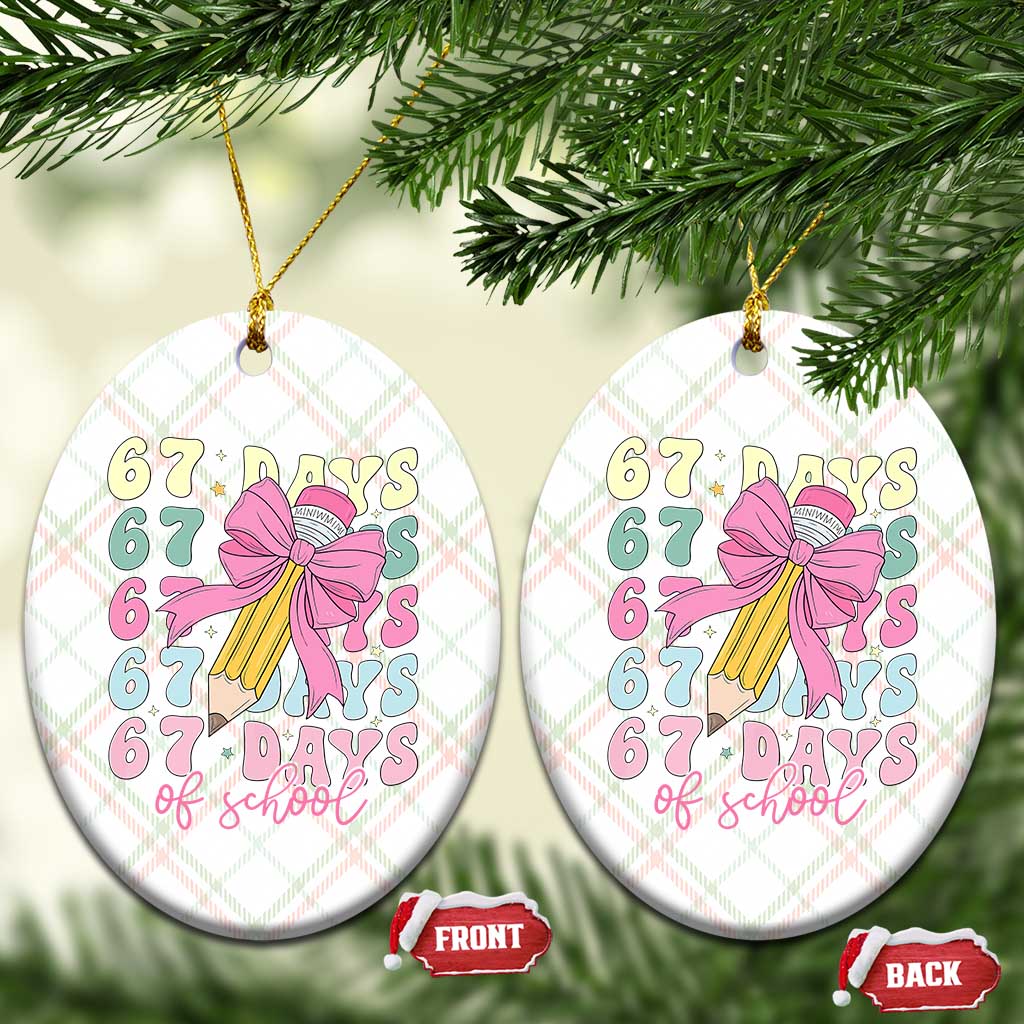 67 Days of School Coquette Bow Ceramic Ornament Funny Six Seven Meme 67th Day Teacher Student TS10 Print Your Wear