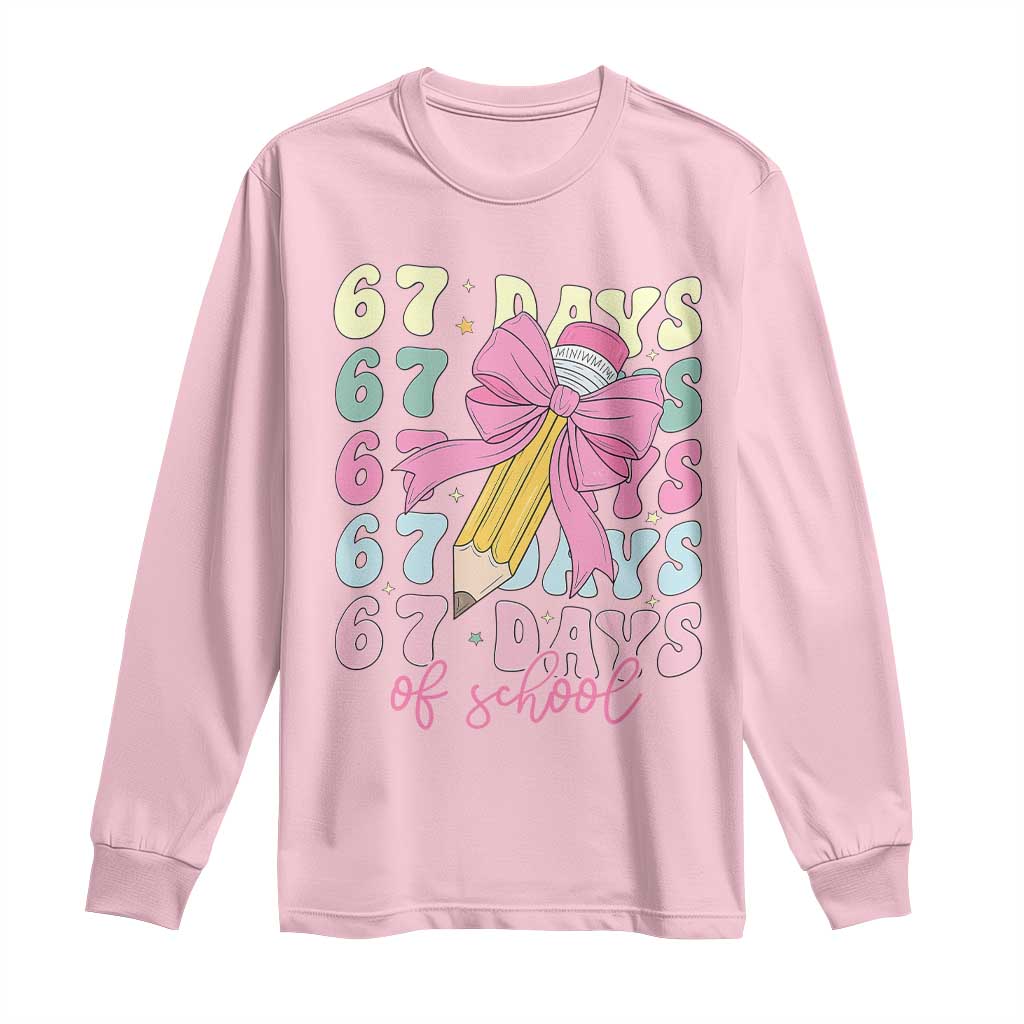 67 Days of School Coquette Bow Long Sleeve Shirt Funny Six Seven Meme 67th Day Teacher Student TS10 Light Pink Print Your Wear