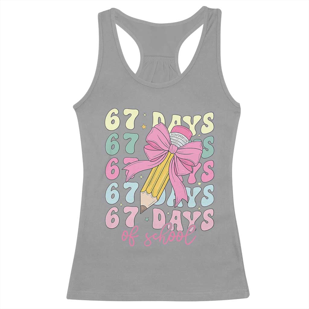 67 Days of School Coquette Bow Racerback Tank Top Funny Six Seven Meme 67th Day Teacher Student TS10 Sport Gray Print Your Wear