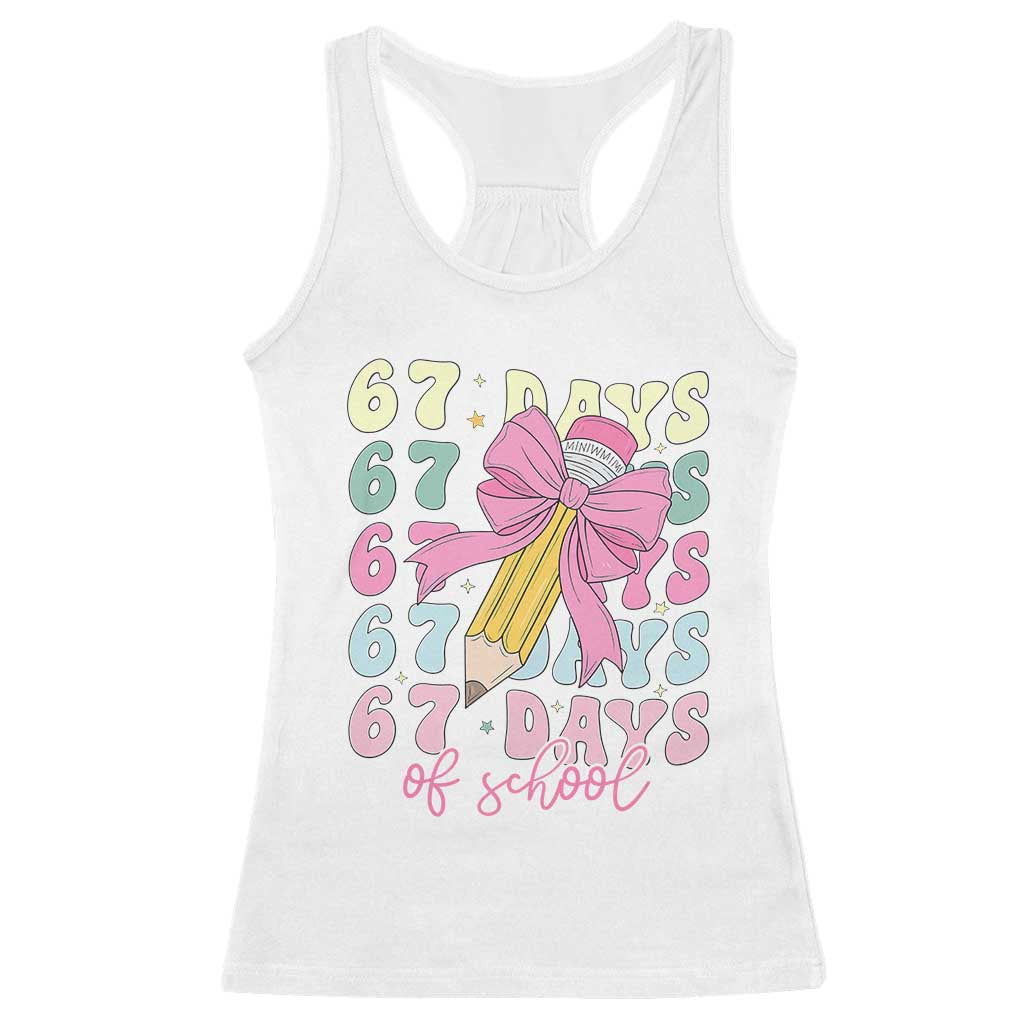 67 Days of School Coquette Bow Racerback Tank Top Funny Six Seven Meme 67th Day Teacher Student TS10 White Print Your Wear
