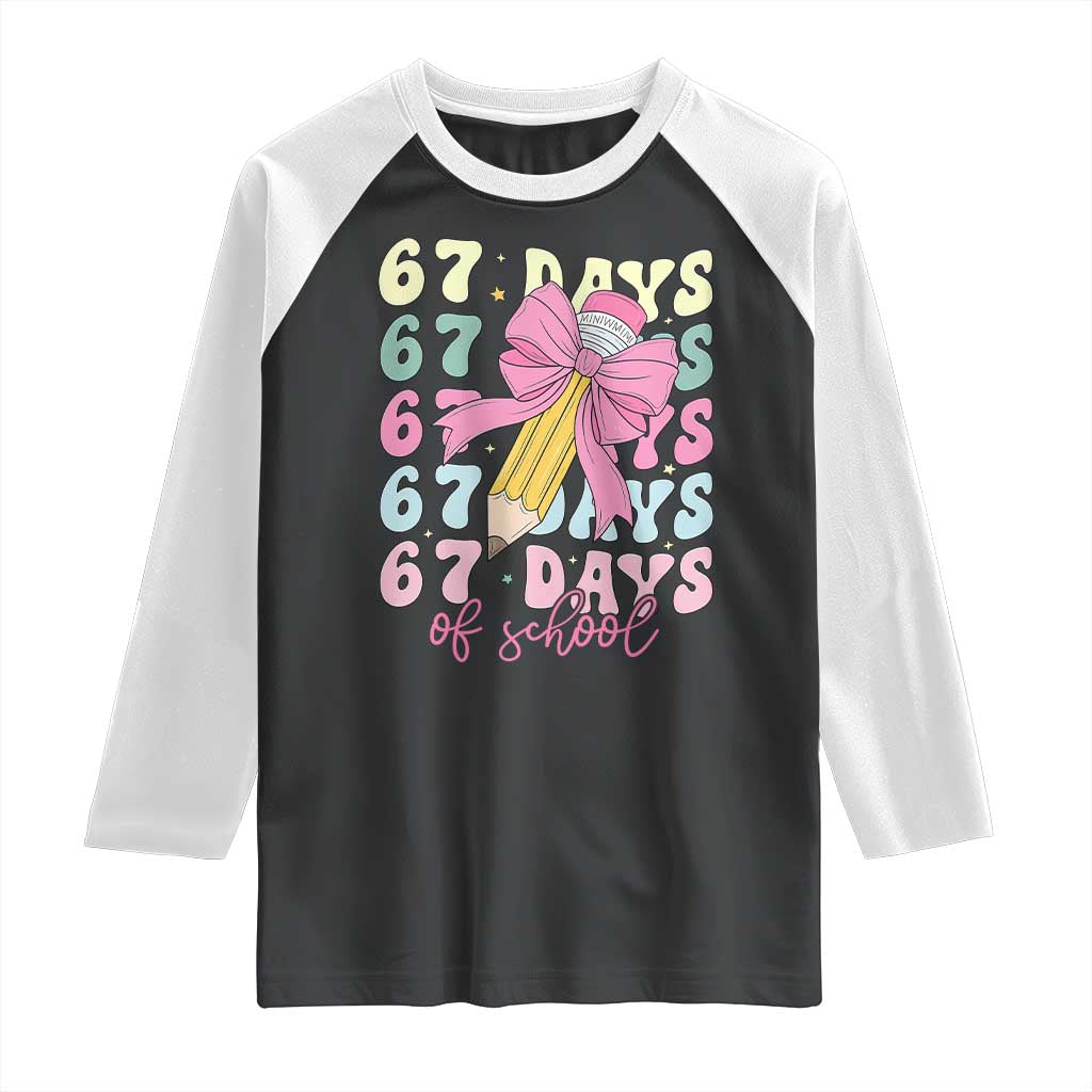 67 Days of School Coquette Bow Raglan Shirt Funny Six Seven Meme 67th Day Teacher Student TS10 Black White Print Your Wear