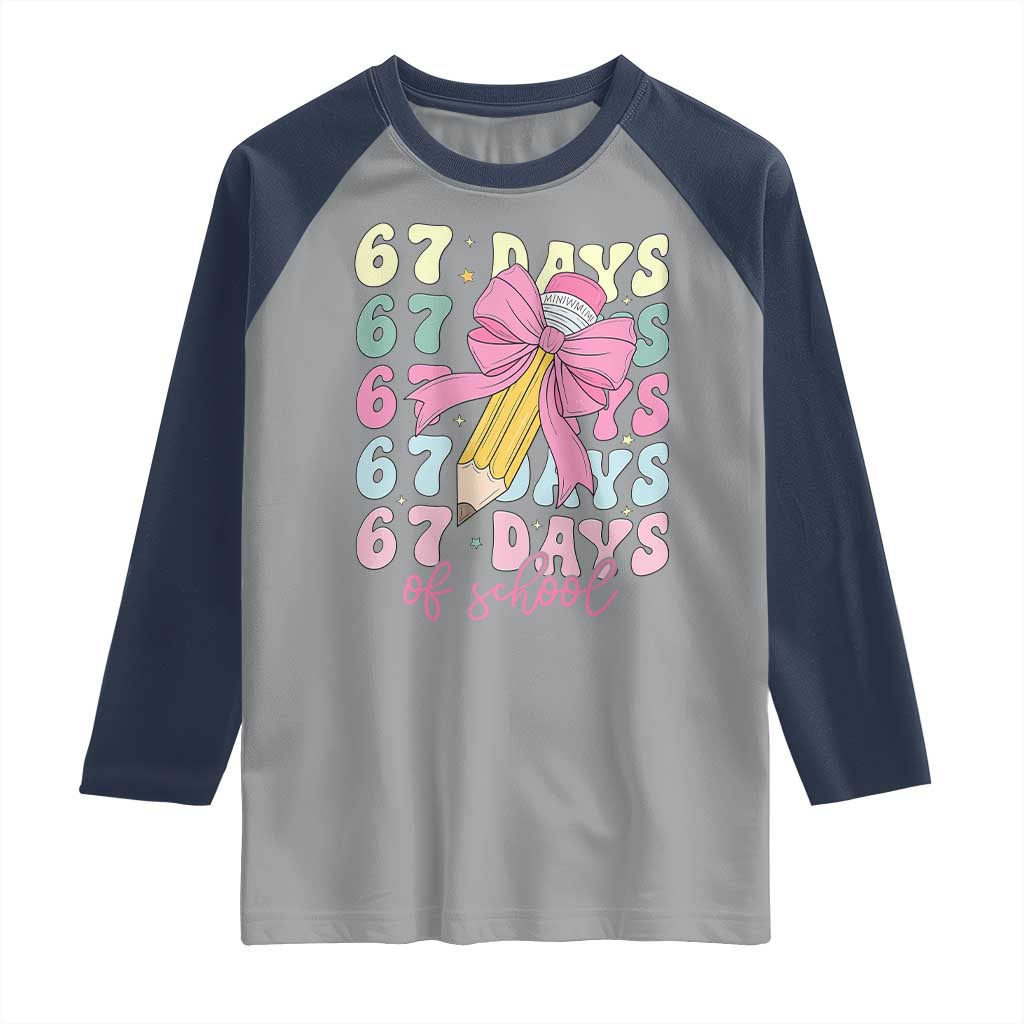 67 Days of School Coquette Bow Raglan Shirt Funny Six Seven Meme 67th Day Teacher Student TS10 Sport Gray Navy Print Your Wear