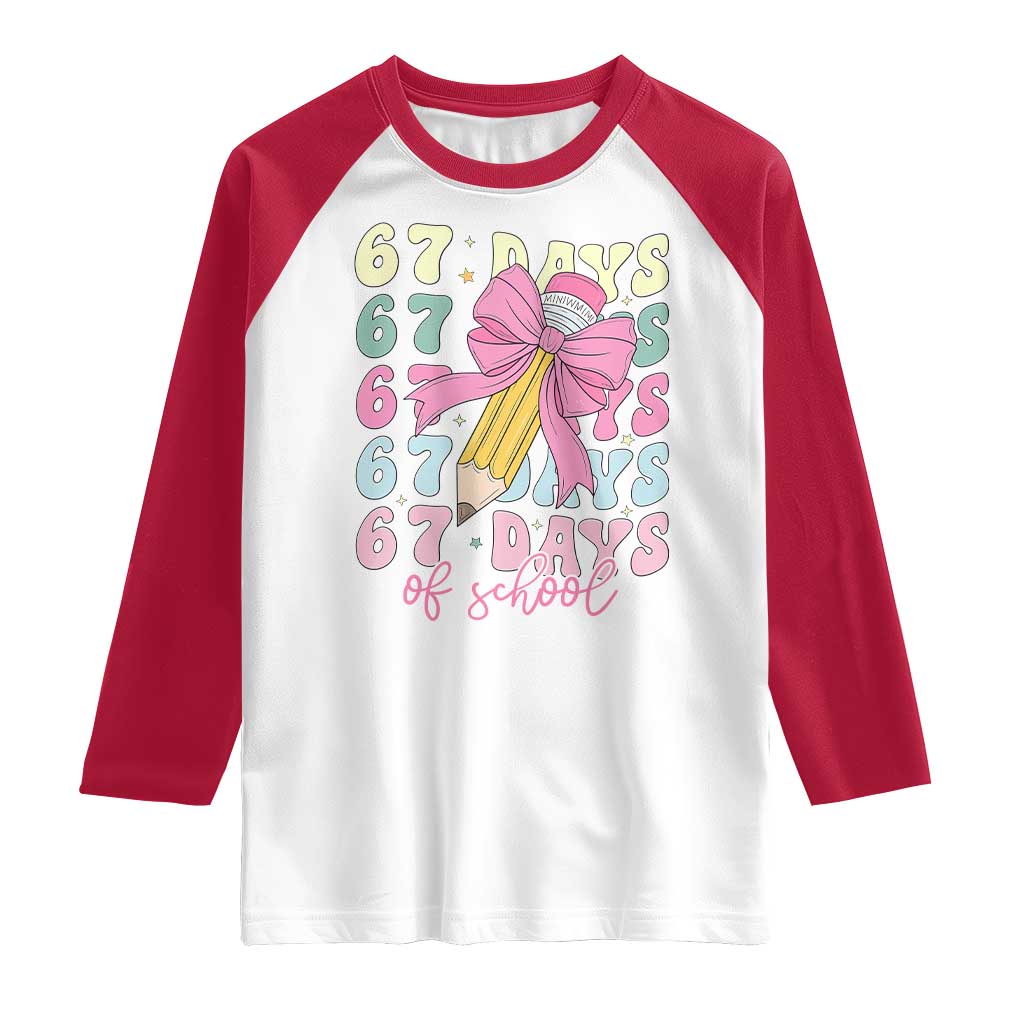 67 Days of School Coquette Bow Raglan Shirt Funny Six Seven Meme 67th Day Teacher Student TS10 White Red Print Your Wear