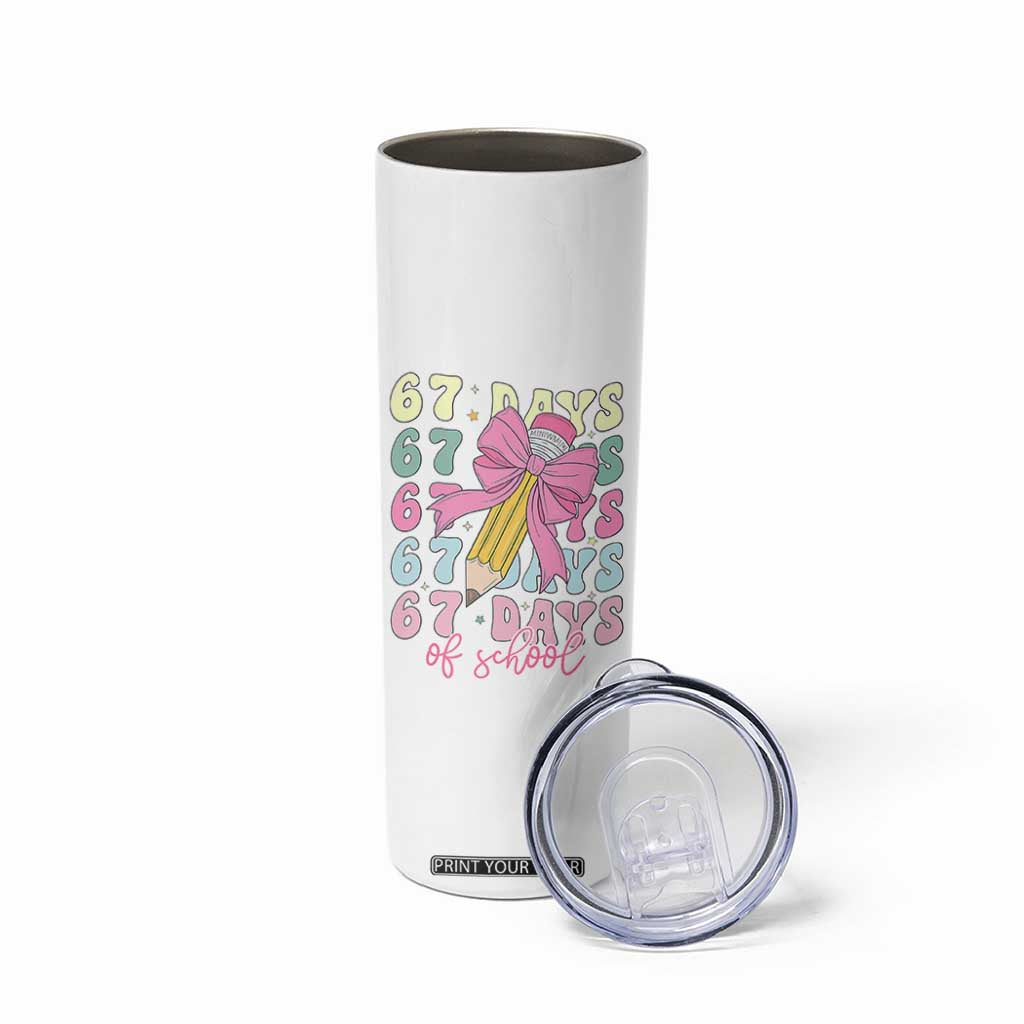 67 Days of School Coquette Bow Skinny Tumbler Funny Six Seven Meme 67th Day Teacher Student TS10 Print Your Wear