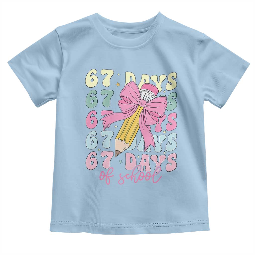 67 Days of School Coquette Bow Toddler T Shirt Funny Six Seven Meme 67th Day Teacher Student TS10 Light Blue Print Your Wear