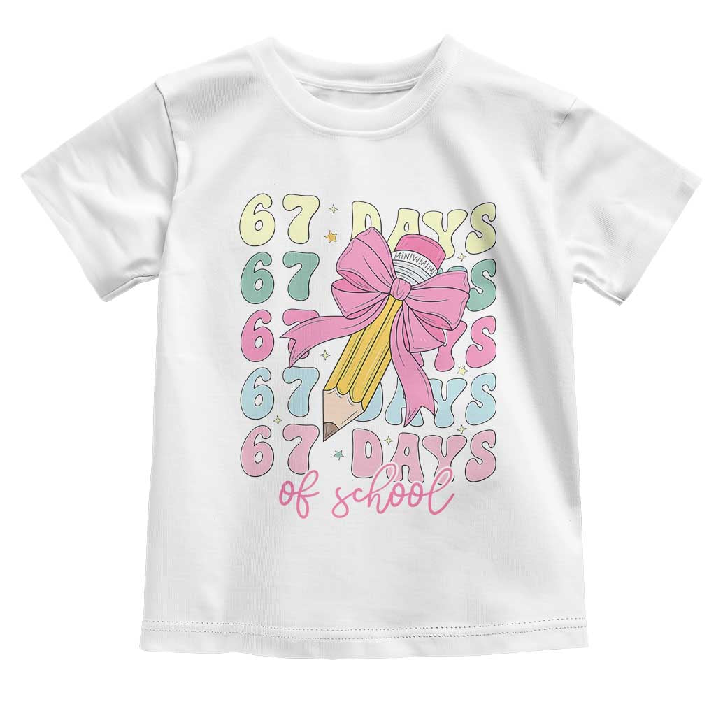 67 Days of School Coquette Bow Toddler T Shirt Funny Six Seven Meme 67th Day Teacher Student TS10 White Print Your Wear