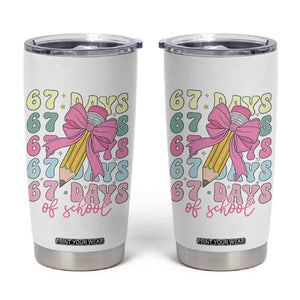 67 Days of School Coquette Bow Tumbler Cup Funny Six Seven Meme 67th Day Teacher Student TS10 White Print Your Wear
