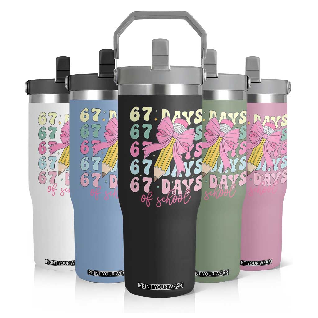 67 Days of School Coquette Bow Flip Straw Tumbler Funny Six Seven Meme 67th Day Teacher Student TS10 Print Your Wear
